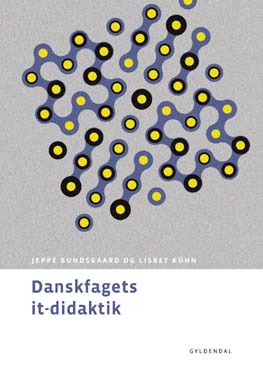 Danskfagets it-didaktik © Gyldendal. Danskfagets it-didaktik