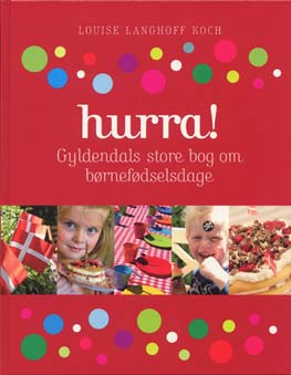 HURRA! Gyldendals store bog om børnefødselsdage