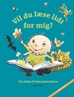 Vil du læse lidt for mig? Fra baby til børnehavebarn